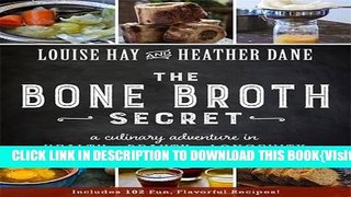 [PDF] Bone Broth Secret: A Culinary Adventure in Health, Beauty, and Longevity Popular Online