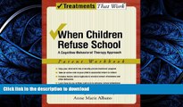 READ BOOK  When Children Refuse School: A Cognitive-Behavioral Therapy Approach Parent Workbook