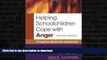 FAVORITE BOOK  Helping Schoolchildren Cope with Anger, Second Edition: A Cognitive-Behavioral