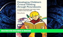 GET PDF  Developing Children s Critical Thinking through Picturebooks: A guide for primary and
