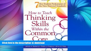 EBOOK ONLINE  How to Teach Thinking Skills Within the Common Core: 7 Key Student Proficiencies of