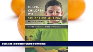 READ BOOK  Helping Children with Selective Mutism and Their Parents: A Guide for School-Based