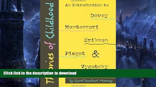 READ BOOK  Theories of Childhood: An Introduction to Dewey, Montessori, Erikson, Piaget