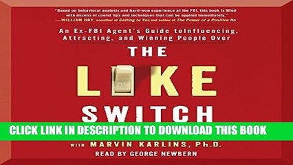 [PDF] The Like Switch: An Ex-FBI Agent s Guide to Influencing, Attracting, and Winning People Over