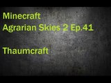 Minecraft Agrarian Skies 2 Ep. 41 Thaumcraft
