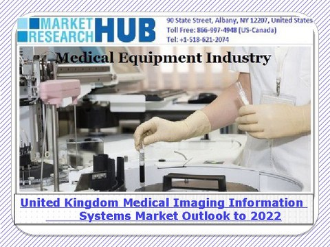 United Kingdom Medical Imaging Information Systems Market Outlook to 2022