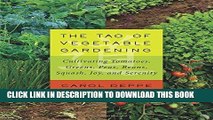 Ebook The Tao of Vegetable Gardening: Cultivating Tomatoes, Greens, Peas, Beans, Squash, Joy, and