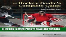 [PDF] The Hockey Goalie s Complete Guide: An Indispensable Development Plan Popular Online