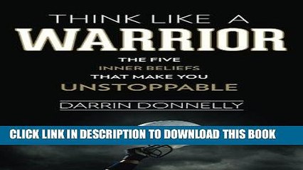 [PDF] Think Like a Warrior: The Five Inner Beliefs That Make You Unstoppable (Sports for the Soul)