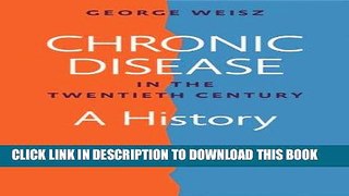 Read Now Chronic Disease in the Twentieth Century: A History Download Online