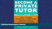 FAVORITE BOOK  Become A Private Tutor: How To Start And Build A Profitable And Successful