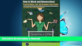 FAVORITE BOOK  How to Work and Homeschool: Practical Advice, Tips, and Strategies from Parents