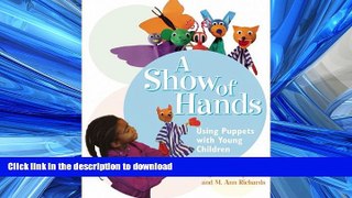 FAVORITE BOOK  A Show of Hands: Using Puppets with Young Children FULL ONLINE