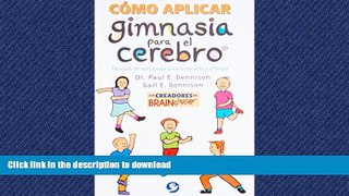 READ BOOK  CÃ³mo aplicar gimnasia para el cerebro: TÃ©cnicas de autoayuda para la escuela y el