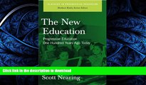 READ BOOK  The New Education: Progressive Education One Hundred Years Ago Today (Classics in