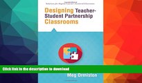 READ BOOK  Designing Teacher-Student Partnership Classrooms (Solutions) (Professional Development