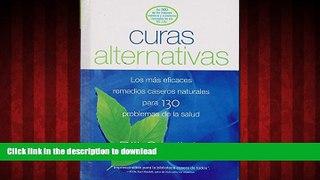 Best book  Curas Alternativas: Los Mas Eficaces Remedios Caseros Naturales Para 130 Problemas De