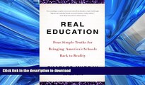 FAVORITE BOOK  Real Education: Four Simple Truths for Bringing America s Schools Back to Reality
