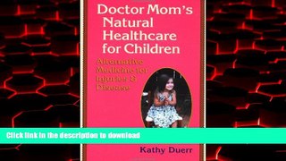 Read books  Doctor Mom s Natural Healthcare for Children: Alternative Medicine for Injuries and