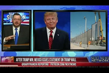 AFTER TRUMP WIN, MEXICO ISSUES STATEMENT ON TRUMP WALL... SOUNDS LIKE THEY-RE PLEADING ..