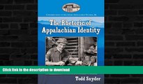 READ BOOK  The Rhetoric of Appalachian Identity (Contributions to Southern Appalachian Studies)