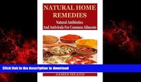 Best books  Natural Home Remedies: Natural Antibiotics And Antivirals For Common Ailments online