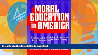 READ  Moral Education in America: Schools and the Shaping of Character Since Colonial Times