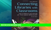 Buy NOW  Connecting Libraries with Classrooms: The Curricular Roles of the Media Specialist, 2nd