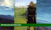 EBOOK ONLINE  History of the Ancient Civilizations that Defined our World: The Huns (History