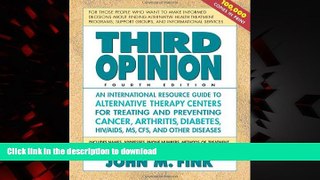 Read books  Third Opinion, Fourth Edition: An International Resource Guide to Alternative Therapy
