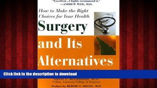 Best book  Surgery And Its Alternatives: How to Make the Right Choices for Your Health online for