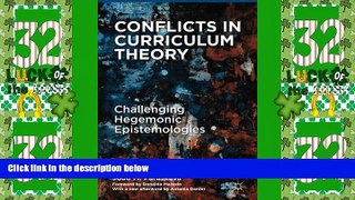 Buy NOW  Conflicts in Curriculum Theory: Challenging Hegemonic Epistemologies (Education, Politics