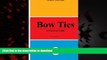 liberty books  Bow Ties: A Practical Guide (Men s Style Series) (Volume 2) online pdf