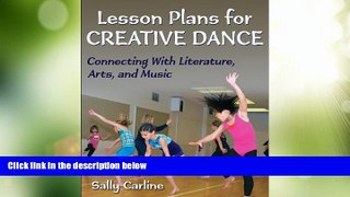 Deals in Books  Lesson Plans for Creative Dance: Connecting With Literature, Arts, and Music  READ