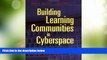 Buy NOW  Building Learning Communities in Cyberspace: Effective Strategies for the Online