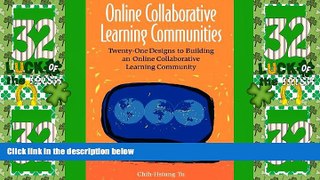 Buy NOW  Online Collaborative Learning Communities: Twenty-One Designs to Building an Online