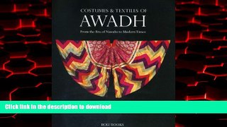 liberty book  Costumes and Textiles of Awadh: From the Era of Nawabs to Modern Times online pdf