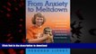 Read books  From Anxiety to Meltdown: How Individuals on the Autism Spectrum Deal with Anxiety,