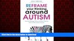 liberty books  Reframe Your Thinking Around Autism: How the Polyvagal Theory and Brain Plasticity