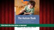 Read book  The Autism Book: What Every Parent Needs to Know About Early Detection, Treatment,