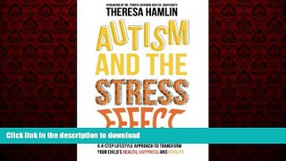 Read book  Autism and the Stress Effect: A 4-step lifestyle approach to transform your child s