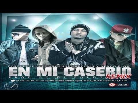 COSCULLUELA ALGENIS ARCANGEL Y NENGO FLOW EN MI CASERIO MIX BY DJ GOLDO NEW 2013