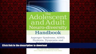 Read books  The Adolescent and Adult Neuro-diversity Handbook: Asperger Syndrome, ADHD, Dyslexia,