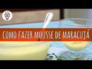 Como fazer mousse de maracujá
