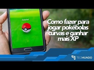 COMO JOGAR POKÉBOLAS CURVAS E GANHAR MAIS XP