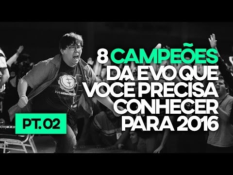 8 CAMPEÕES DA EVOLUTION QUE VOCÊ PRECISA CONHECER PARA 2016 - Pt.2