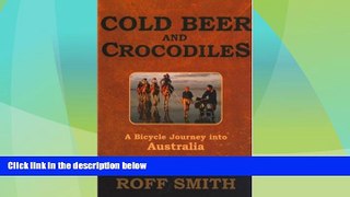 Big Deals  Cold Beer and Crocodiles: A Bicycle Journey into Australia  Best Seller Books Most Wanted