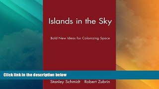 Big Deals  Islands in the Sky: Bold New Ideas for Colonizing Space  Full Read Best Seller