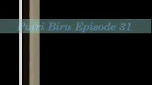 Sinopsis PUTRI BIRU Episode 31 Tayang Kamis 1 September 2016