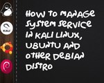 How to  manage boot up system services in Kali Linux, Ubuntu and other Debian Distro